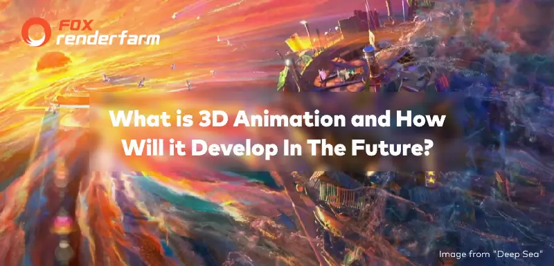 What is 3D Animation and How Will it Develop In The Future?