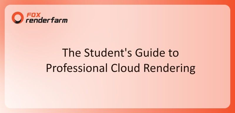 The Student's Guide to Professional Cloud Rendering