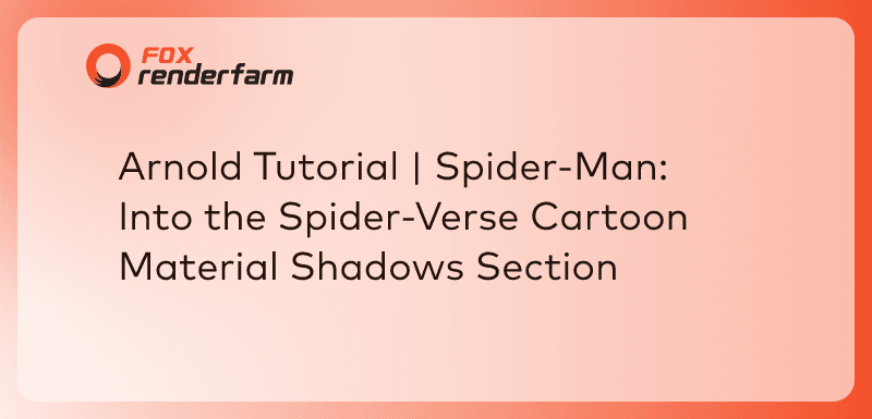 Arnold Tutorial | Spider-Man: Into the Spider-Verse Cartoon Material Shadows Section