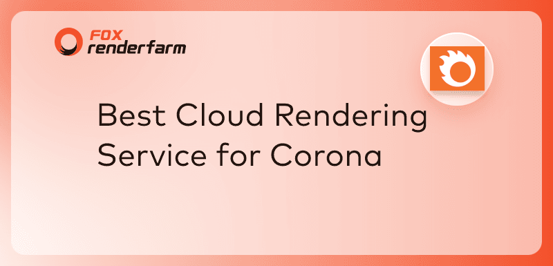 Best Corona Cloud Rendering Service in 2024