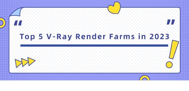 Top 5 V-Ray Render Farms in 2024